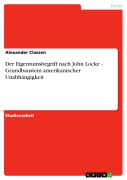 Cover-Bild zum Titel 'Der Eigentumsbegriff nach John Locke - Grundbaustein amerikanischer Unabhängigkeit' von 'Alexander Classen'