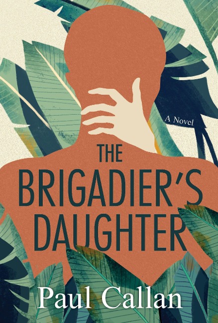 The Brigadier's Daughter - Paul Callan