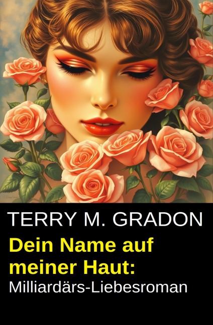 Dein Name auf meiner Haut: Milliardärs-Liebesroman - Terry M. Gradon
