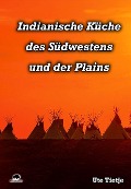 Cover-Bild zum Titel 'Indianische Küche des Südwestens und der Plains' von 'Ute Tietje'