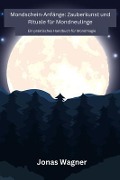 Cover-Bild zum Titel 'Mondschein-Anfänge' von 'Jonas Wagner'