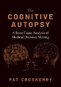 Cover-Bild zum Titel 'The Cognitive Autopsy' von 'Pat Croskerry'