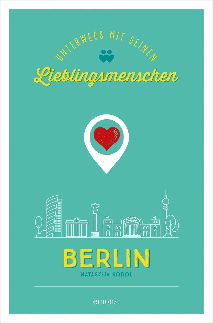 Berlin. Unterwegs mit deinen Lieblingsmenschen - Natascha Korol