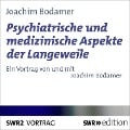 Cover-Bild zum Titel 'Psychiatrische und medizinische Aspekte der Langeweile' von 'Joachim Bodamer'