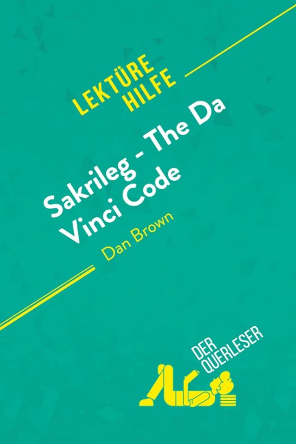 Sakrileg - The Da Vinci Code von Dan Brown (Lektürehilfe) - Nathalie Roland, derQuerleser
