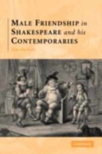 Male Friendship in Shakespeare and his Contemporaries - Thomas Macfaul