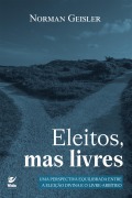 Eleitos, mas livres - Norman Geisler