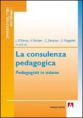La consulenza pedagogica. Pedagogisti in azione - 