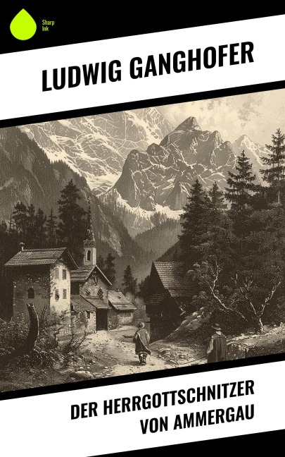 Der Herrgottschnitzer von Ammergau - Ludwig Ganghofer