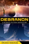 Cover-Bild zum Titel 'Degranon: A Science Fiction Adventure (Taldra, #1)' von 'Duane Simolke'