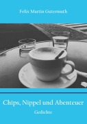 Cover-Bild zum Titel 'Chips, Nippel und Abenteuer' von 'Felix Martin Gutermuth'