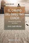 El camino del directivo coach: Guía práctica de coaching para líderes - 