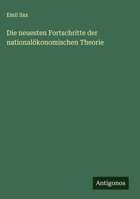 Die neuesten Fortschritte der nationalökonomischen Theorie - Emil Sax