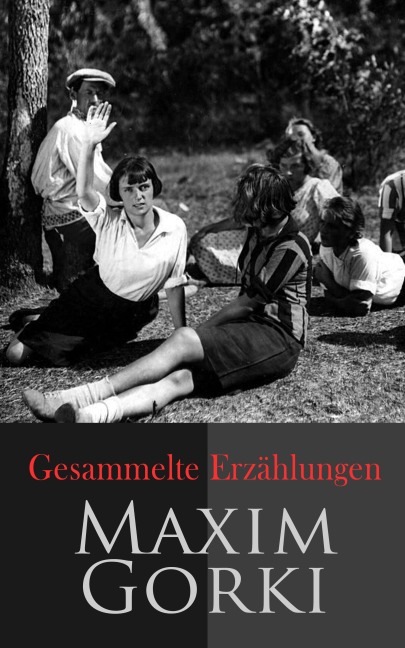 Gesammelte Erzählungen - Maxim Gorki