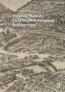 Cover-Bild zum Titel 'Creating Place in Early Modern European Architecture' von ''