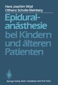 Epiduralanästhesie bei Kindern und älteren Patienten - O. Schulte-Steinberg, H. J. Wüst