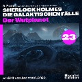 Cover-Bild zum Titel 'Der Wutplanet (Sherlock Holmes - Die galaktischen Fälle, Folge 23)' von 'Arthur Conan Doyle, S. Pomej'