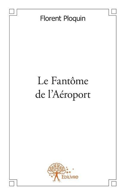 Le Fantôme de l'Aéroport - Florent Ploquin