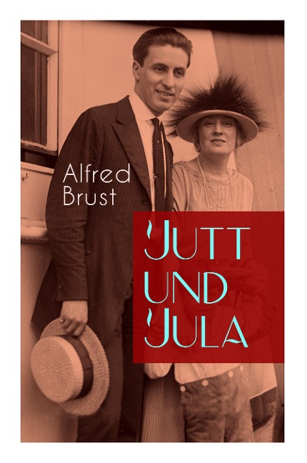 Jutt und Jula: Geschichte einer jungen Liebe - Alfred Brust