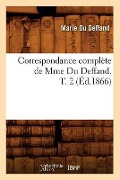 Cover-Bild zum Titel 'Correspondance Complète de Mme Du Deffand. T. 2 (Éd.1866)' von 'Marie Du Deffand'