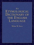 An Etymological Dictionary of the English Language - Walter W Skeat