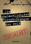 Cover-Bild zum Titel 'Die unglaublichsten Verschwörungen der Welt' von 'Charlotte Greig'