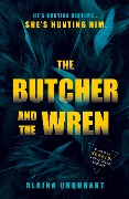Cover-Bild zum Titel 'The Butcher and the Wren' von 'Alaina Urquhart'