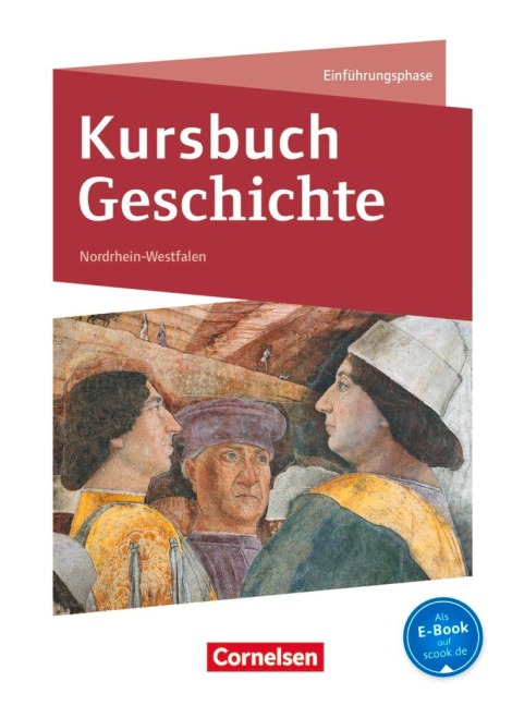 Kursbuch Geschichte Einführungsphase. Schülerbuch Nordrhein-Westfalen - Karin Laschewski-Müller, Björn Onken, Robert Rauh, Ursula Vogel