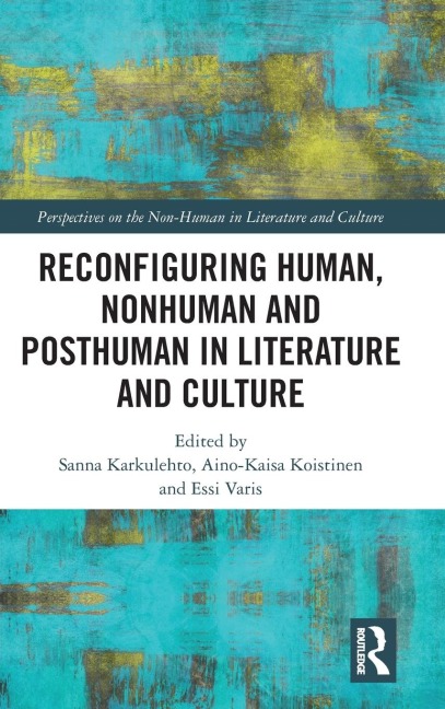 Reconfiguring Human, Nonhuman and Posthuman in Literature and Culture - 