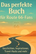 Cover-Bild zum Titel 'Das perfekte Buch für Route 66-Fans' von 'Lena König'