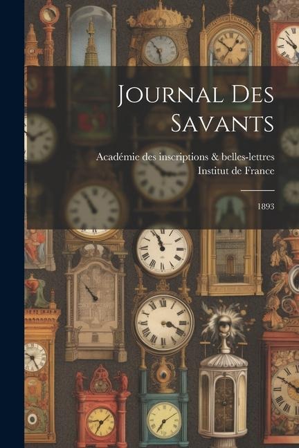Journal des savants: 1893 - Académie Inscriptions &. Belles-Lettres