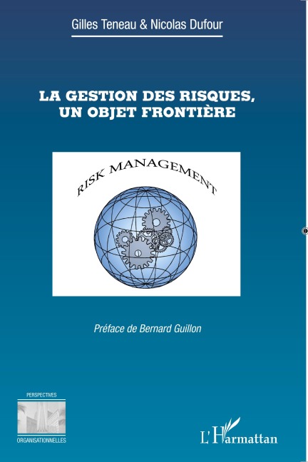 La gestion des risques, un objet frontière - Nicolas Dufour, Gilles Teneau