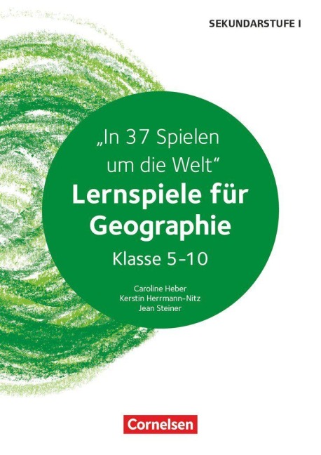 Lernspiele Sekundarstufe I - Geographie - Klasse 5-10 - Caroline Heber, Kerstin Herrmann-Nitz, Jean Steiner