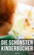 Cover-Bild zum Titel 'Die schönsten Kinderbücher (Illustriert)' von 'Mark Twain, Lewis Carroll, Else Ury, Agnes Sapper, Jules Verne'