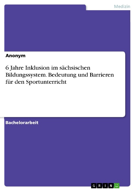 6 Jahre Inklusion im sächsischen Bildungssystem. Bedeutung und Barrieren für den Sportunterricht - 
