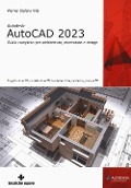 Cover-Bild zum Titel 'Autodesk® AutoCAD 2023. Guida completa per architettura, meccanica e design. Progettazione 2D, modellazione 3D, tavole tecniche, rendering, stampa 3D' von 'Werner Stefano Villa'