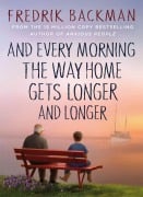 Cover-Bild zum Titel 'And Every Morning the Way Home Gets Longer and Longer' von 'Fredrik Backman'