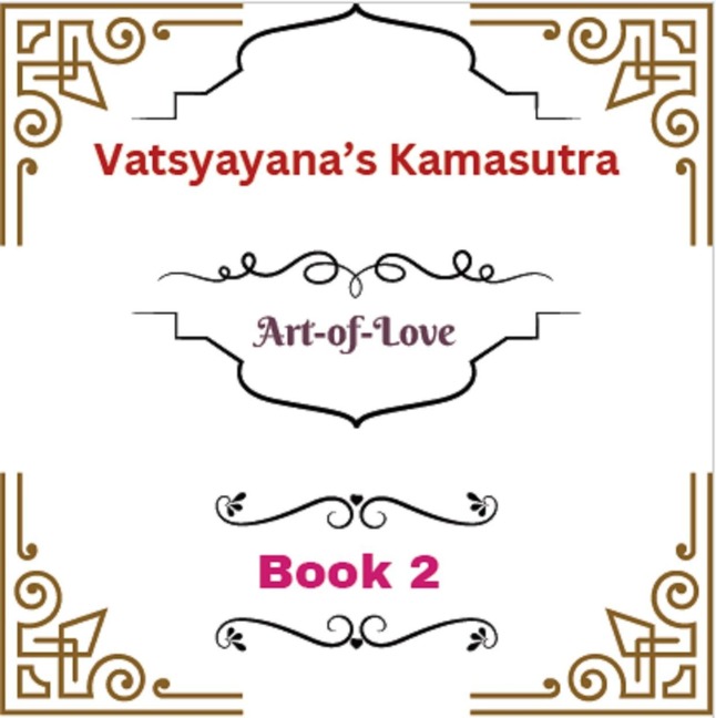 Vatsyayana's Kamasutra: Art-of-Love [Book 2] (Vatsyayana's Kamasutra Series, #2) - Ai eStudio