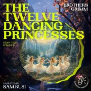 Cover-Bild zum Titel 'The Twelve Dancing Princesses (Story Time, Episode 9)' von 'Brothers Grimm'