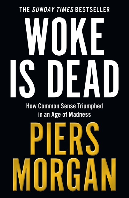 Woke Is Dead - Piers Morgan