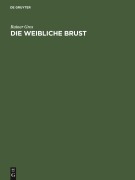 Cover-Bild zum Titel 'Die weibliche Brust' von 'Rainer Gros'