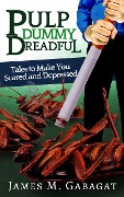 Cover-Bild zum Titel 'Pulp Dummy Dreadful: Tales to Make You Scared and Depressed' von 'James M. Gabagat'