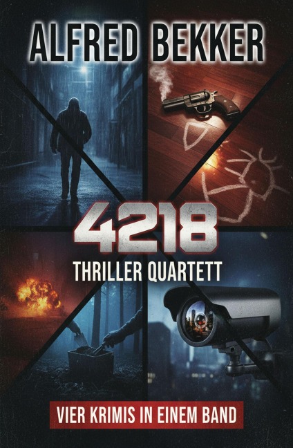 Thriller Quartett 4218 - Vier Krimis in einem Band - Alfred Bekker