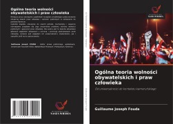 Cover-Bild zum Titel 'Ogólna teoria wolno¿ci obywatelskich i praw cz¿owieka' von 'Guillaume Joseph Fouda'