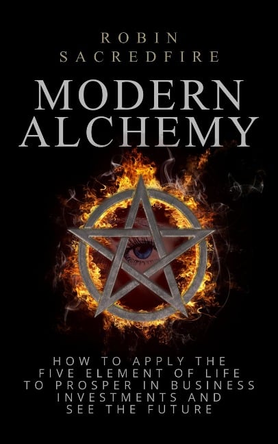 Modern Alchemy - Robin Sacredfire