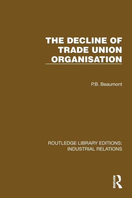 The Decline of Trade Union Organisation - P. B. Beaumont
