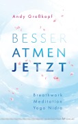 Cover-Bild zum Titel 'Besser atmen. Jetzt' von 'Andy Großkopf'