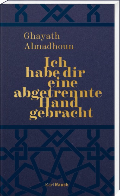 Ich habe dir eine abgetrennte Hand gebracht - Ghayath Almadhoun