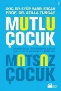 Cover-Bild zum Titel 'Mutlu Cocuk Mutsuz Cocuk' von 'Atilla Turgay, Eyüp Sabri Ercan'