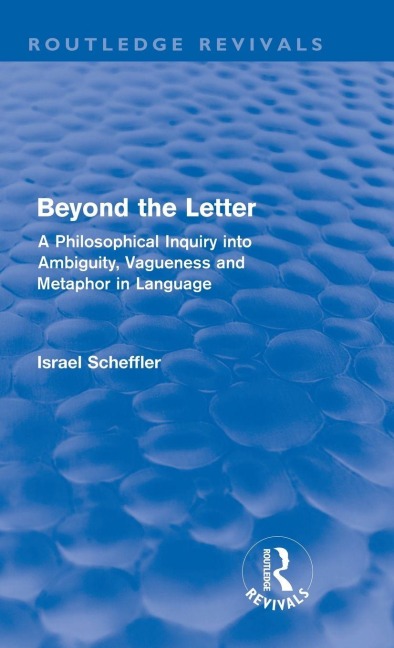 Beyond the Letter (Routledge Revivals) - Israel Scheffler